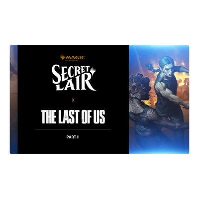 Magic: The Gathering - Secret Lair x The Last of Us: Part II (Non-Foil)